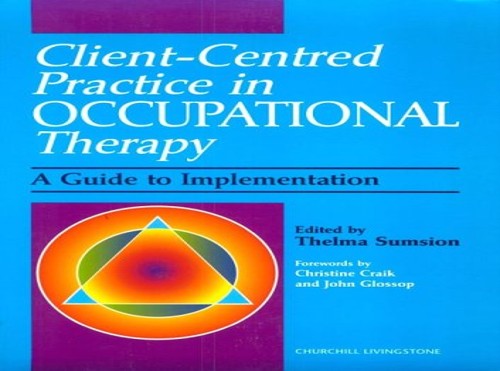 Client Centered Practice in Occupational Therapy by Thelma Sumsion ISBN 9780443061271