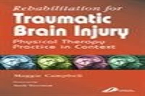 Rehabilitation for Traumatic Brain Injury by Maggie Campbell Mcsp Srp ISBN 9780443061318