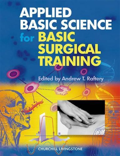 Applied Basic Science for Basic Surgical Training by Andrew T Raftery 9780443061448