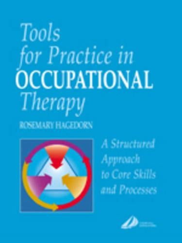 Tools for Practice in Occupational Therapy by Rosemary Hagedorn Dipcot Diptcdhed Msc ISBN 9780443061592