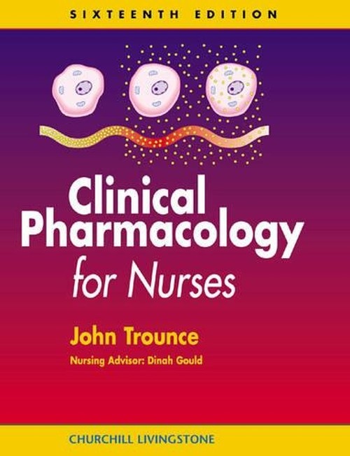 Clinical Pharmacology for Nurses by J R Trounce ISBN 9780443062445