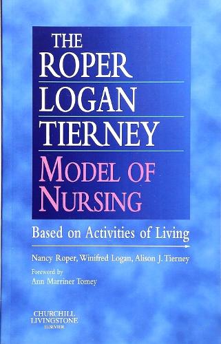 The Roper-Logan-Tierney Model of Nursing by Nancy Roper Mphil Rgn Rscn Rnt ISBN 9780443063732