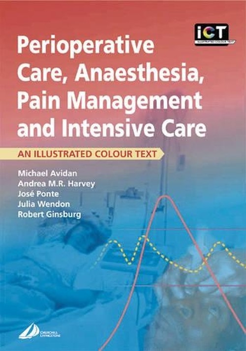 Perioperative Care, Anaesthesia, Pain Management and Intensive Care by Michael Avidan