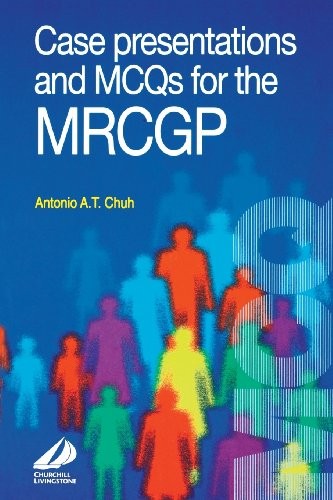 Case Presentations and MCQ's for the MRCGP by Antonio At Chuh ISBN 9780443064197