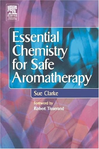Essential Chemistry for Safe Aromatherapy by Sue Clarke 9780443064852