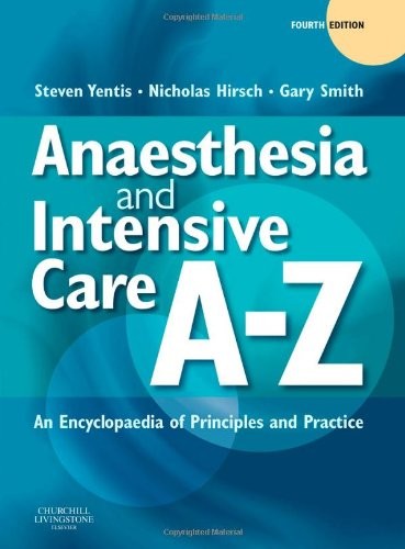Anaesthesia and Intensive Care A-Z by Steve Yentis Bsc Mbbs Frca Md Ma ISBN 9780443067853