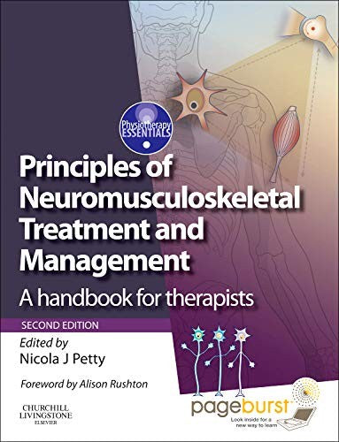 Principles of Neuromusculoskeletal Treatment and Management by Nicola J Petty Dpt Msc Graddipphys Fmacp Fhea ISBN 9780443067990