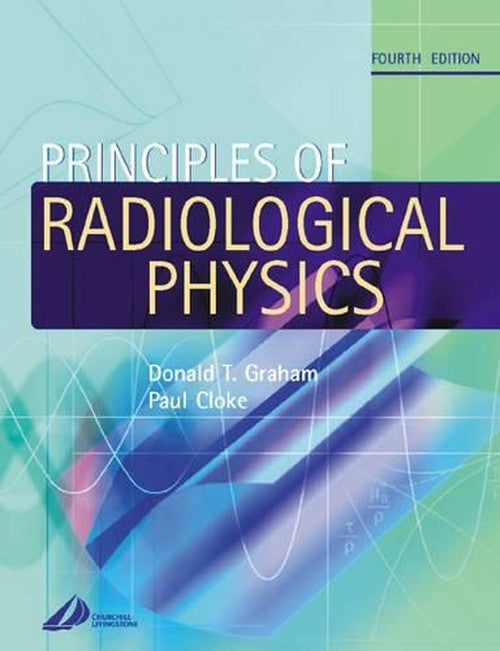 Principles of Radiology Physics by Donald Graham ISBN 9780443070730