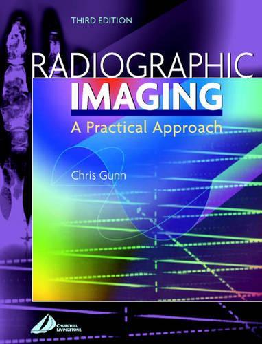 Radiographic Imaging by Chris Gunn ISBN 9780443071157