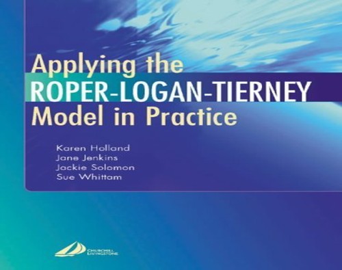 Applying the Roper-Logan-Tierney Model in Practice by Karen Holland Bsc Msc Certed Srn ISBN 9780443071577