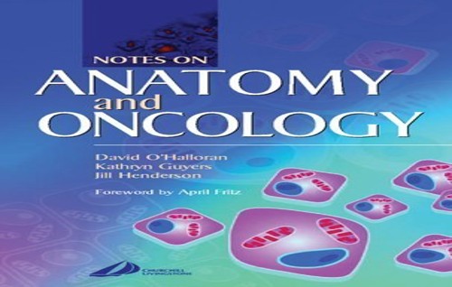 Notes on Anatomy and Oncology by David O'halloran Bed Med Dhsm Cdr Iltm ISBN 9780443073229