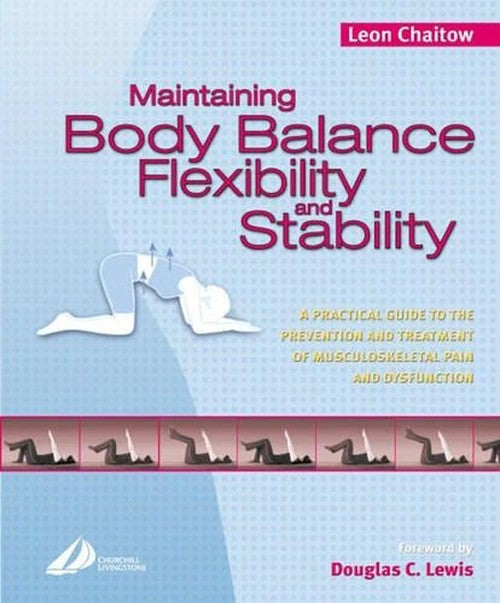 Maintaining Body Balance, Flexibility and Stability by Leon Chaitow