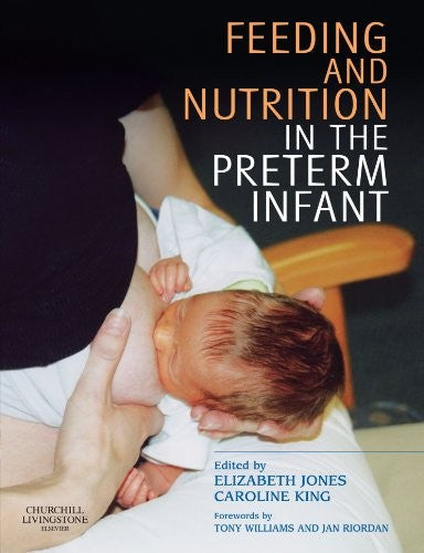 Feeding and Nutrition in the Preterm Infant by Elizabeth A Jones Mphil North Staffordshire Hospital Trust Uk) ISBN 9780443073786
