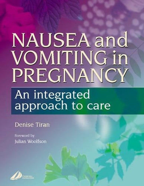 Nausea and Vomiting in Pregnancy by Denise Tiran ISBN 9780443073922