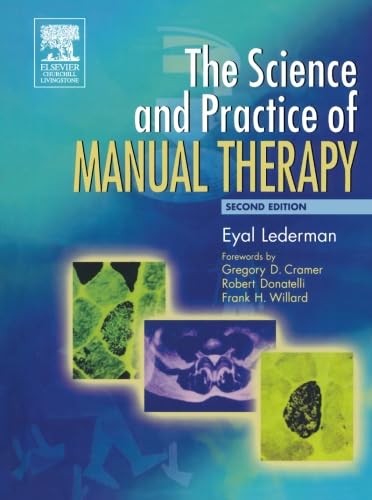 The Science and Practice of Manual Therapy by Eyal Lederman Do Institute Of Orthopaedics And Musculoskeletal Science; And Practising Osteopath) ISBN 9780443074325