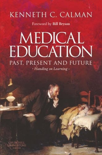 Medical Education: Past, Present and Future by Kenneth Calman Kcb Md Frcs F Med Sci Frse ISBN 9780443074738
