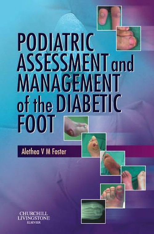 Podiatric Assessment and Management of the Diabetic Foot by Alethea Vm Foster Ba Pgce Dpodm Mchs Srch ISBN 9780443100437