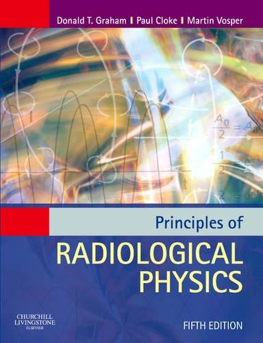 Principles of Radiological Physics by Donald T Graham ISBN 9780443101045