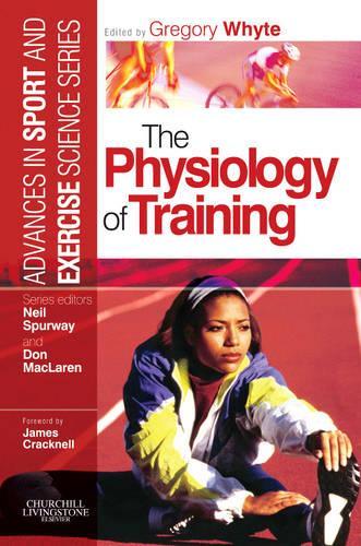 The Physiology of Training by Gregory Whyte Bsc Msc Pgce Facsm ISBN 9780443101175