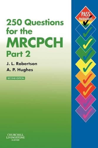 250 Questions for the MRCPCH Part 2 by James L Robertson ISBN 9780443101991