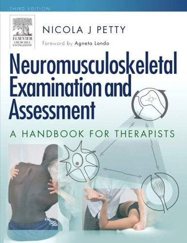 Neuromusculoskeletal Examination and Assessment by Nicola J Petty Dpt Msc Graddipphys Fmacp Fhea ISBN 9780443102042