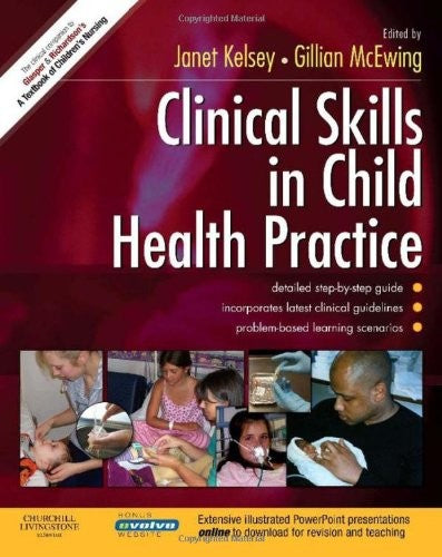 Clinical Skills in Child Health Practice by Janet Kelsey Msc Bsc Pgcea Rnt Adv Dip In Child Development Rgn Rscn ISBN 9780443103407