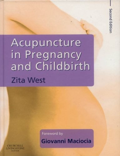 Acupuncture in Pregnancy and Childbirth by Zita West