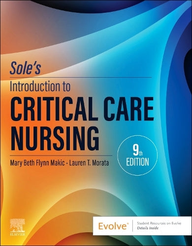 Sole's Introduction to Critical Care Nursing by Mary Beth Flynn Makic Aprn Ccns Ccrn Faan Fnap Fcns ISBN 9780443110368