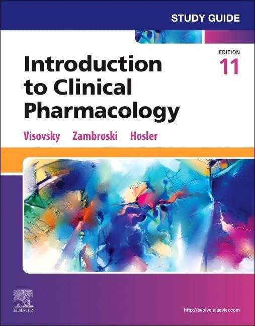 Study Guide for Introduction to Clinical Pharmacology by Constance G Visovsky Rn Acnp-Bc Faan ISBN 9780443115028