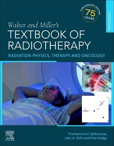 Walter and Miller's Textbook of Radiotherapy: Radiation Physics, Therapy and Oncology by John A Mills Mipem Cphys