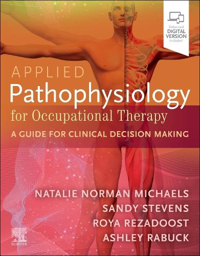 Applied Pathophysiology for Occupational Therapy: A Guide for Clinical Decision Making by Natalie Michaels Pt Edd Gcs Emeritus ISBN 9780443120787