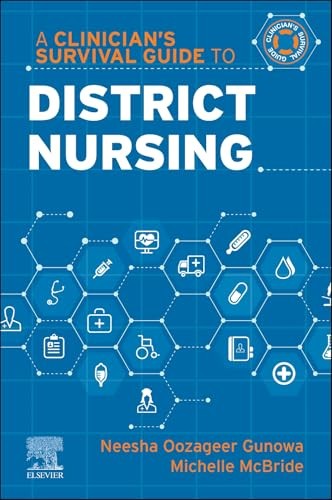 A Clinician's Survival Guide to District Nursing by Neesha Oozageer Gunowa Msc Bsc Dn Rn Sfhea Qn ISBN 9780443124815