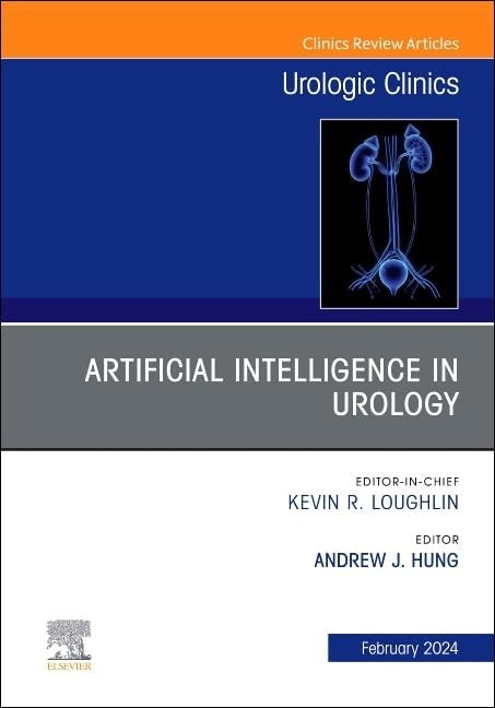 Artificial Intelligence in Urology, An Issue of Urologic Clinics by Andrew Hung ISBN 9780443130359