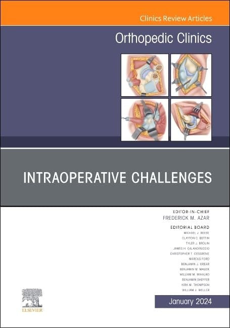 Intraoperative Challenges, An Issue of Orthopedic Clinics by Frederick M Azar Md