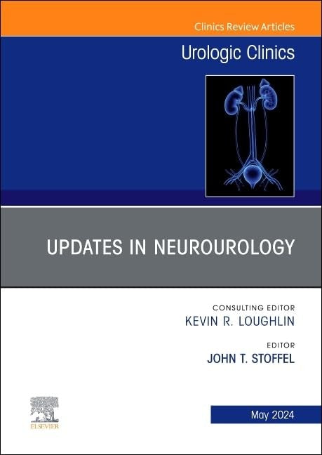 Updates in Neurourology, An Issue of Urologic Clinics by John Stoffel ISBN 9780443246906