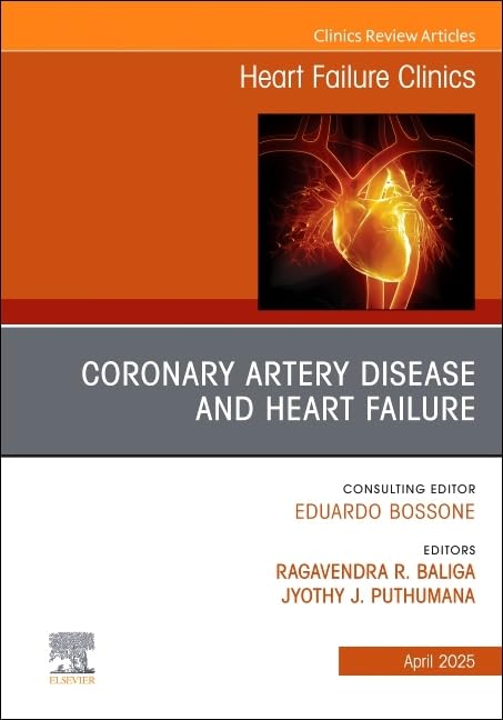 Coronary Artery Disease and Heart Failure, An issue of Heart Failure Clinics by Ragavendra R Baliga Md Mba Facp Frcp Facc ISBN 9780443293542