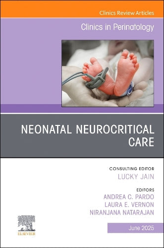 Neonatal Neurocritical Care, An Issue of Clinics in Perinatology by Andrea C Pardo Md ISBN 9780443293788