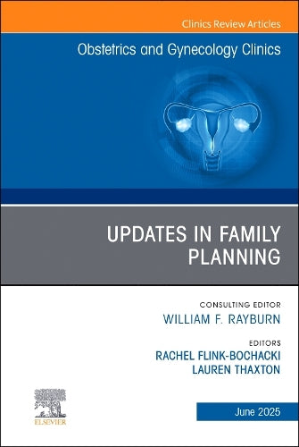 Updates in Family Planning, An Issue of Obstetrics and Gynecology Clinics of North America by Rachel Flink-Bochacki Md Mph ISBN 9780443297120