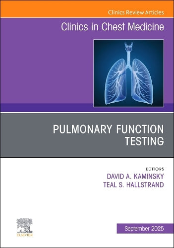 Pulmonary Function Testing, An Issue of Clinics in Chest Medicine by Teal S Hallstrand Md Mph ISBN 9780443312922