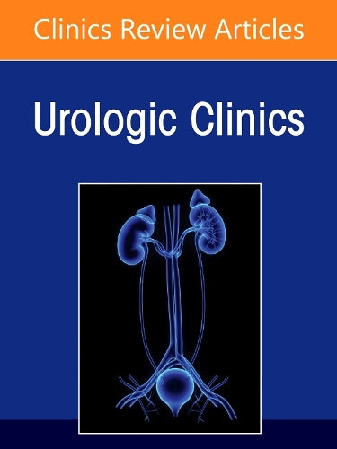 Medical and Surgical Management of Urolithiasis, An Issue of Urologic Clinics of North America by Brian Richard Matlaga Md Mph ISBN 9780443313325