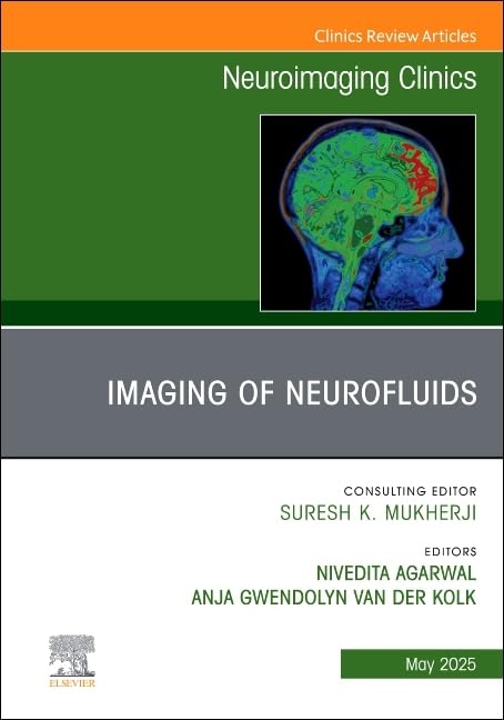 Imaging of Neurofluids, An Issue of Neuroimaging Clinics of North America by Nivedita Agarwal ISBN 9780443313820