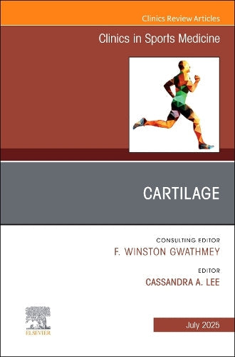 Cartilage, An Issue of Clinics in Sports Medicine by Cassandra A Lee Md