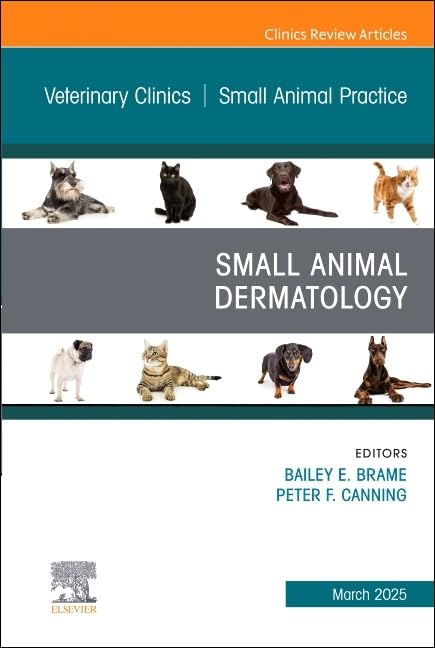 Small Animal Dermatology, An Issue of Veterinary Clinics of North America: Small Animal Practice by Bailey Brame Dvm Dacvd 9780443344572