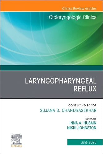 Laryngopharyngeal Reflux, An Issue of Otolaryngologic Clinics of North America by Inna A Husain Md