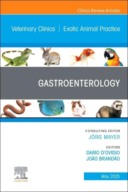 Gastroenterology, An Issue of Veterinary Clinics of North America: Exotic Animal Practice by Dario D'ovidio Dvm Ms Specpacs Deczm
