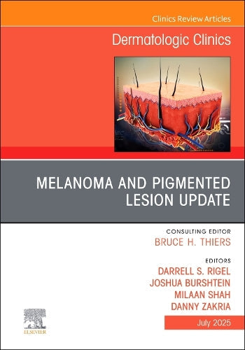 Melanoma and Pigmented Lesion Update, An Issue of Dermatologic Clinics by Darrell S Rigel Md ISBN 9780443346934