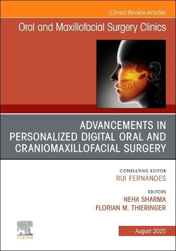 Advancements in Personalized Digital Oral Surgery, An Issue of Oral and Maxillofacial Surgery Clinics of North America by Neha Sharma Mds Dmd ISBN 9780443347559
