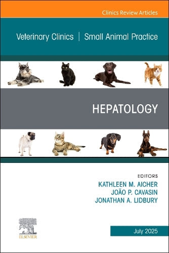 Hepatology, An Issue of Veterinary Clinics of North America: Small Animal Practice by Kate Aicher Dvm Dacvim