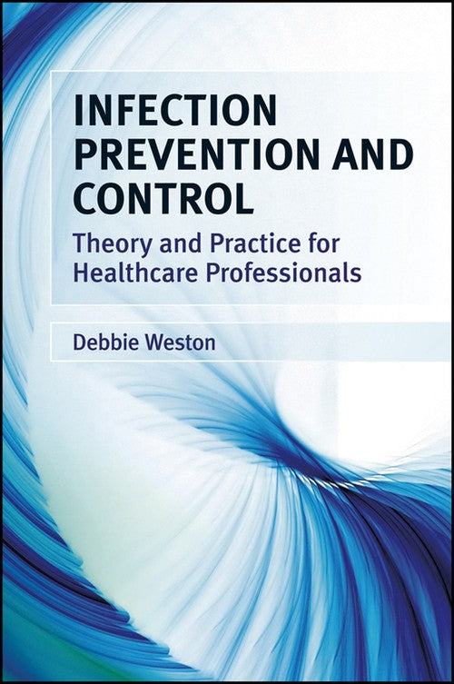 Infection Prevention and Control by D Weston ISBN 9780470059074