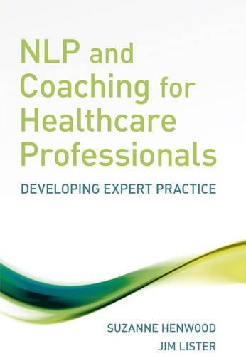 NLP and Coaching for Health Care Professionals by Suzanne Henwood ISBN 9780470065730